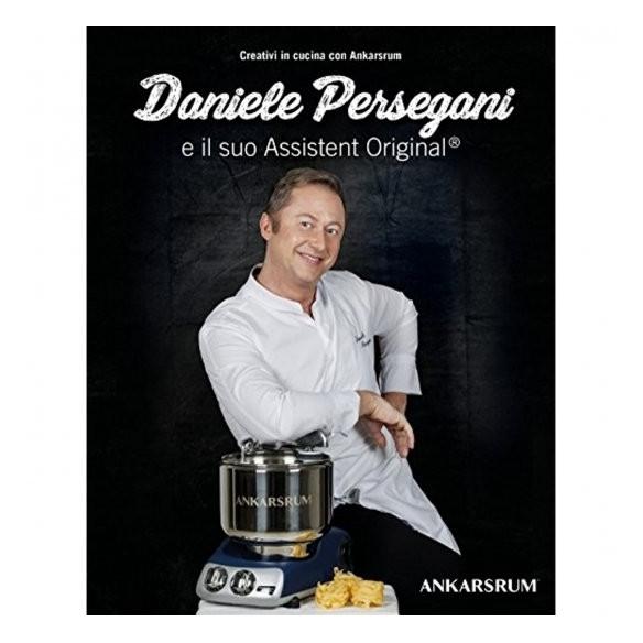 Ankarsrum - Libro Ricette di Daniele Persegani